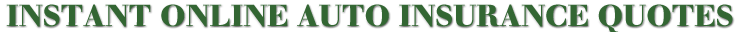 INSTANT ONLINE AUTO INSURANCE QUOTES